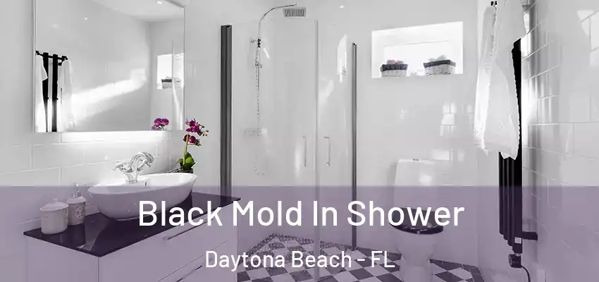  Black Mold In Shower Daytona Beach - FL