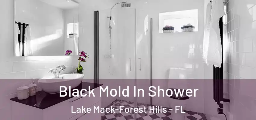 Black Mold In Shower Lake Mack-Forest Hills - FL